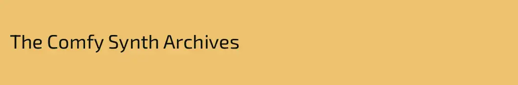 The Comfy Synth Archives